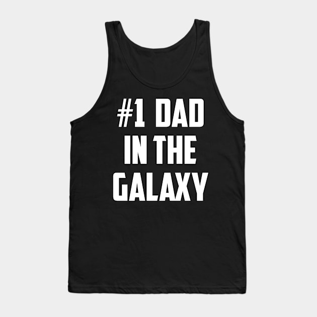 #1 Dad In the Galaxy (Number One Dad) White Tank Top by sezinun